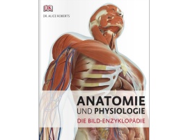 Anatomie und Physiologie - Die Bild-Enzyklop&auml;die